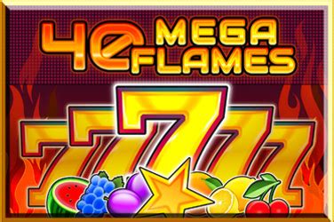 Jogue 40 Mega Flames online